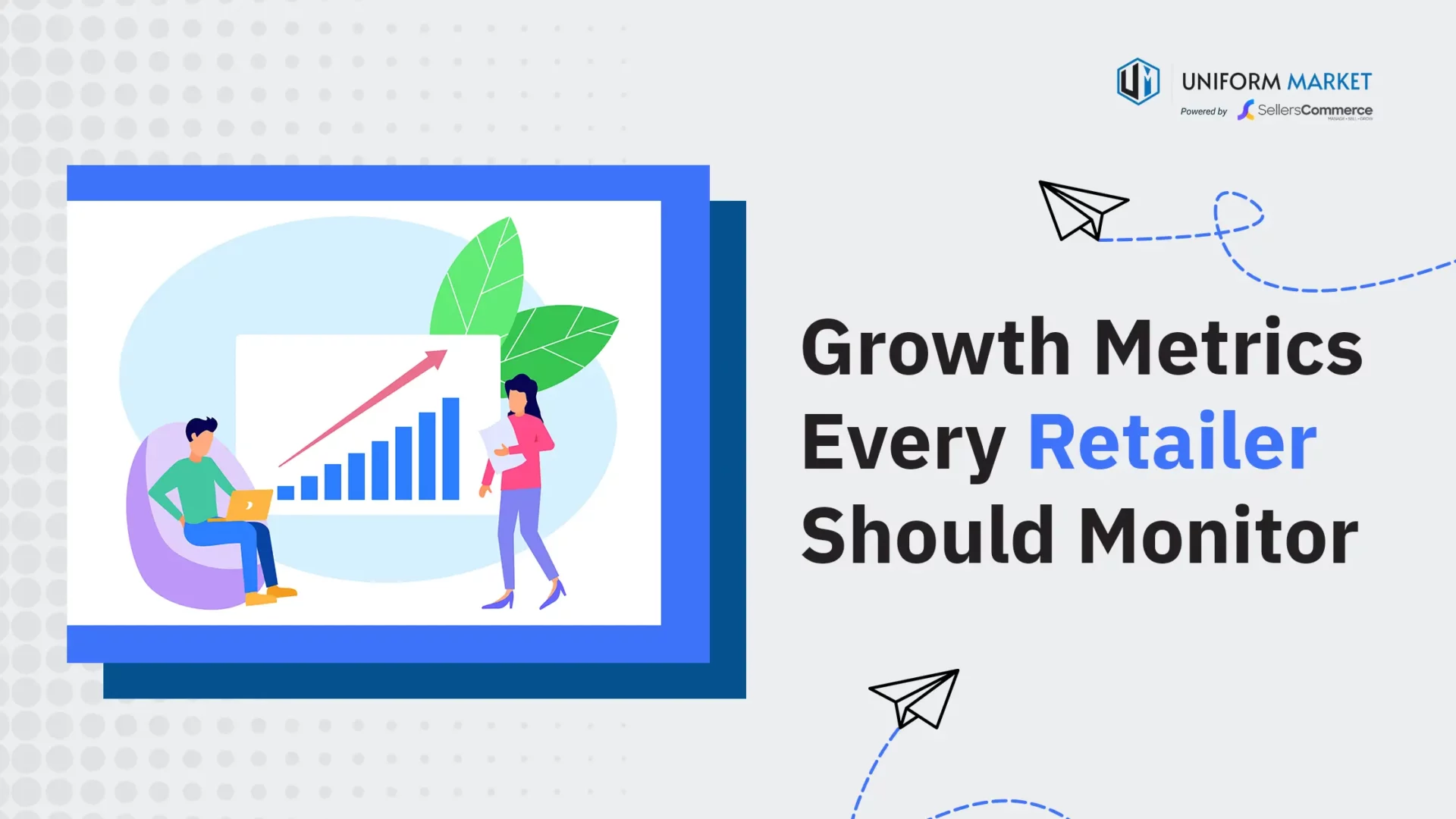 growth metrics every retailer should monitor